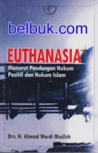 Image of Euthanasia : menurut pendangan hukum positif dan hukum islam